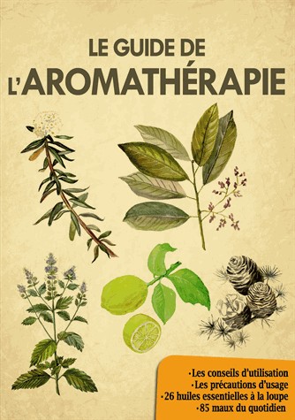 Le guide de l'aromathérapie