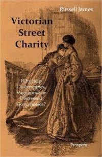 Victorian Street Charity: Why help guttersnipes, vagabonds or distressed governesses?