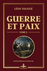 Guerre et Paix - Tome 2: La Russie napoléonienne vue à travers les yeux de personnages complexes