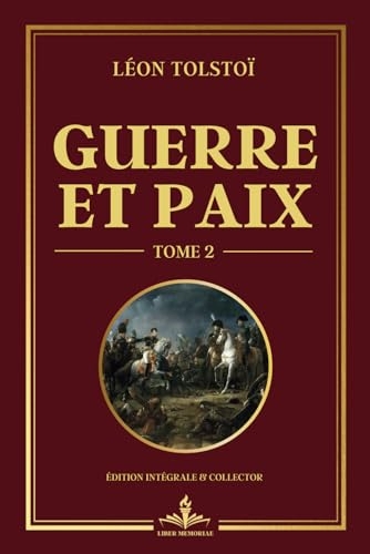 Guerre et Paix - Tome 2: La Russie napoléonienne vue à travers les yeux de personnages complexes [9798344476186]