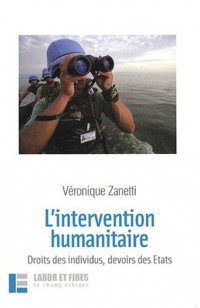 L'intervention humanitaire : Droit des individus, devoir des Etats