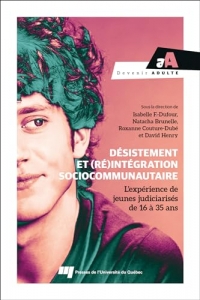 Désistement et (ré)intégration sociocommunautaire: L'expérience de jeunes judiciarisés de 16 à 35 ans