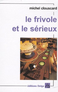 Le frivole et le sérieux : Vers un nouveau progressisme