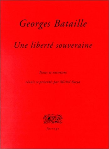Georges Bataille, une liberté souveraine. Textes & entretiens