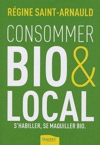 S'habiller Bio, se maquiller Bio, consommer Bio et local