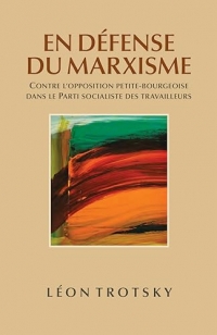 En Défense Du Marxisme: Contre l'Opposition Petite-Bourgeoise Dans Le Parti Socialiste Des Travailleurs