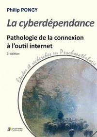 La cyberdépendance : Pathologie de la connexion à l'outil internet