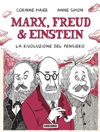 Marx, Freud & Einstein. La rivoluzione del pensiero