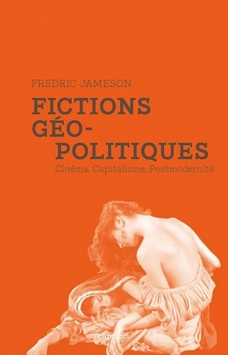 Fictions géopolitiques : cinéma, capitalisme, postmodernité
