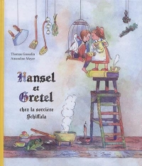Hansel et Gretel: chez la sorcière Schiffala
