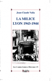 La Milice. Lyon 1943-1944