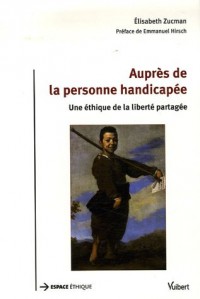 Auprès de la personne handicapée : Une éthique de la liberté partagée