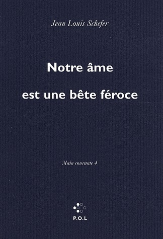 Main courante, IV : Notre âme est une bête féroce