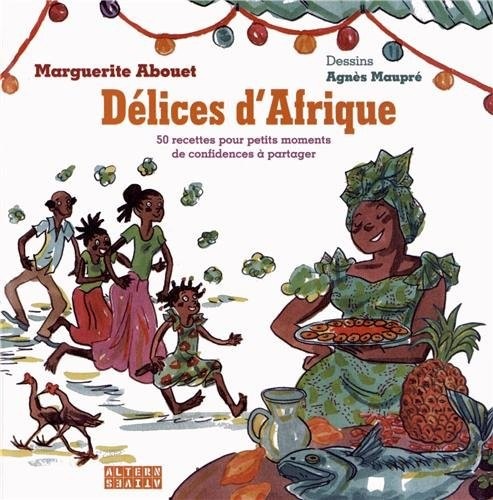 Délices d'Afrique: 50 recettes pour petits moments de confidences à partager