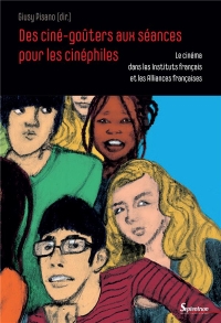 Des Cine-Gouters aux Seances pour les Cinephiles - le Cinema Dans les Instituts Français et les Alli