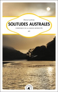 Solitudes australes - Chronique de la cabane retrouvée