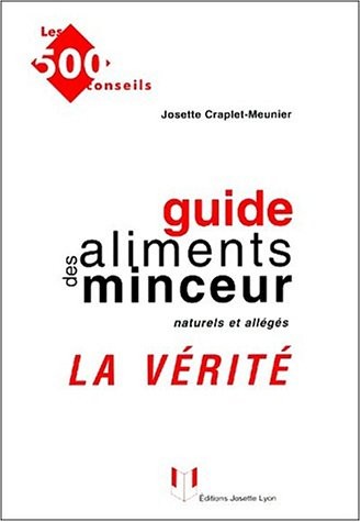 Guide des aliments minceur naturels et allégés. La vérité