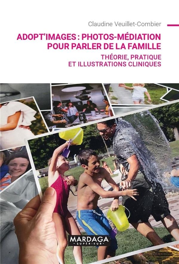 Adopt'Images : médiation photos pour parler de la famille: Théorie, pratique et illustrations cliniques