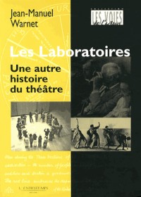 Les laboratoires. Une autre histoire du théatre