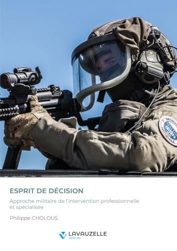Esprit de décision - Approche militaire de l’intervention professionnelle et spécialisée