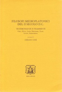Filosofi medioplatonici del II secolo D-C : Testimonianze e framenti