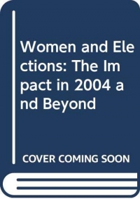 Women and Elections: The Impact in 2004 and Beyond