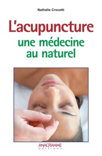 Acupuncture, une médecine au naturel (L')