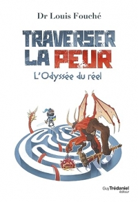 Traverser la peur - L'odyssée du réel