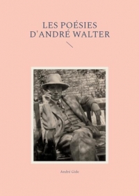 Les poésies d'André Walter: Exploration lyrique des tourments intérieurs et des aspirations spirituelles d'André Gide