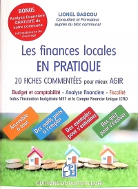 Les finances locales en PRATIQUE en 20 FICHES: Budget et comptabilité - Analyses financières - Fiscalité