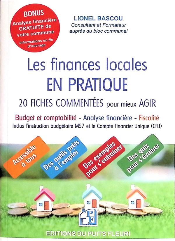 Les finances locales en PRATIQUE en 20 FICHES: Budget et comptabilité - Analyses financières - Fiscalité