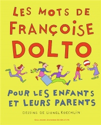 Les mots de Françoise Dolto pour les enfants et leurs parents