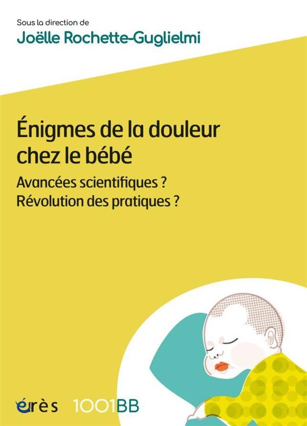 1001BB 178 - Énigmes de la douleur chez le bébé: Avancées scientifiques ? Révolution des pratiques ?