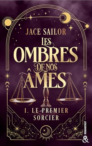 Les Ombres de nos Âmes - Le premier sorcier (Tome 1): Une urban romantasy à la fois sombre et sensuelle