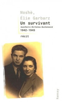 Un survivant : Auschwitz-Birkenau-Buchenwald 1942-1945