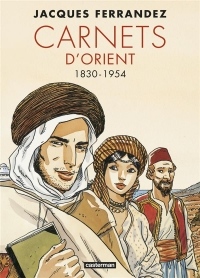 Carnets d'Orient, Intégrale : 1830-1954