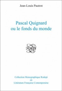 Pascal Quignard ou le fonds du monde