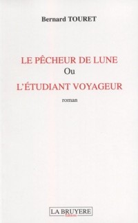 Le pêcheur de lune ou l'étudiant voyageur
