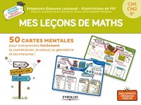 Mes leçons de maths: 50 cartes mentales pour comprendre facilement la numération, le calcul, la géométrie et les mesures ! CM1-CM2-6e