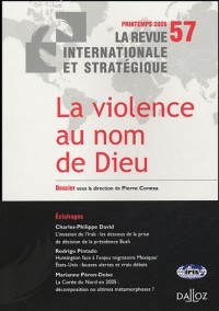 La violence au nom de Dieu. Revue internationale et stratégique nº 57-2005