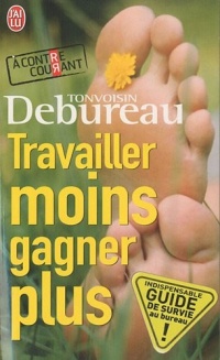 Travailler moins, gagner plus : Guide de survie dans une entreprise à la con
