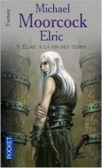 Le Cycle d'Elric, Tome 9 : Elric à la fin des temps