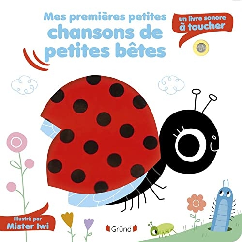 Mes premières petites chansons de petites bêtes à toucher : un livre sonore à toucher – Livre sonore et éveil avec 5 puces sonores et 5 matières à toucher – Bébé dès 6 mois