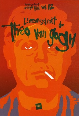L'assassinat de Théo Van Gogh : Portrait d'un provocateur