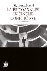 La psicoanalisi in cinque conferenze. Ediz. integrale