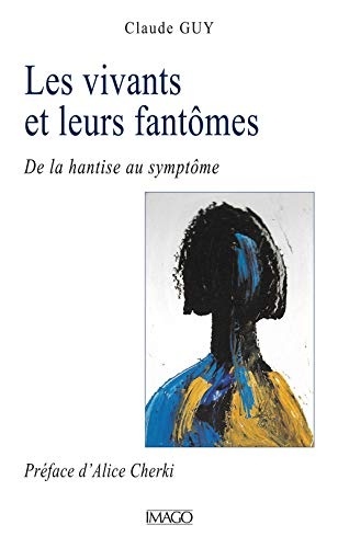 Les vivants et leurs fantômes : De la hantise au symptôme