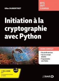Initiation à la cryptographie avec Python: Cours et exercices corrigés. BTS - DUT - Licence Maths et Informatique