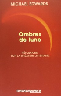 Ombres de Lune, Reflexions Sur la Creation Litteraire