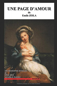 Une Page d'Amour: une biographie détaillée de Emile ZOLA (annotée et illustrée)
