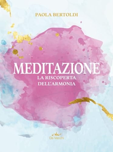 Meditazione. La riscoperta dell'armonia